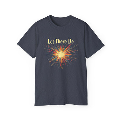 Let There Be Light, Colorful Starburst, Big Bang Tee Inspirational Shirt, Gift for Friends, Party Wear, Everyday Comfort